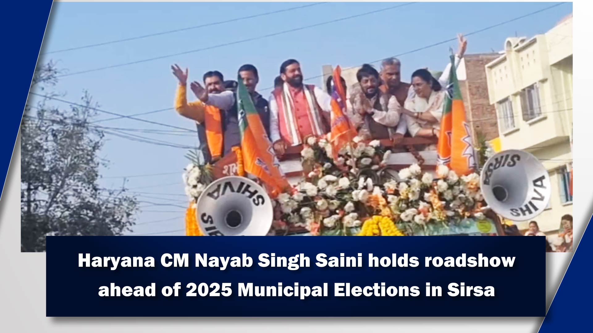 Haryana CM Nayab Singh Saini holds roadshow ahead of 2025 Municipal Elections in Sirsa