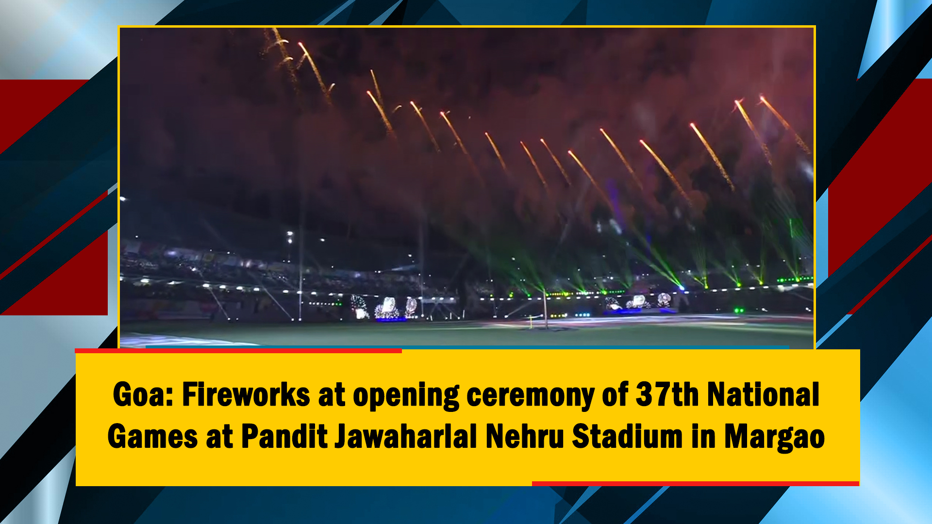 Goa: Fireworks at opening ceremony of 37th National Games at Pandit Jawaharlal Nehru Stadium in Margao