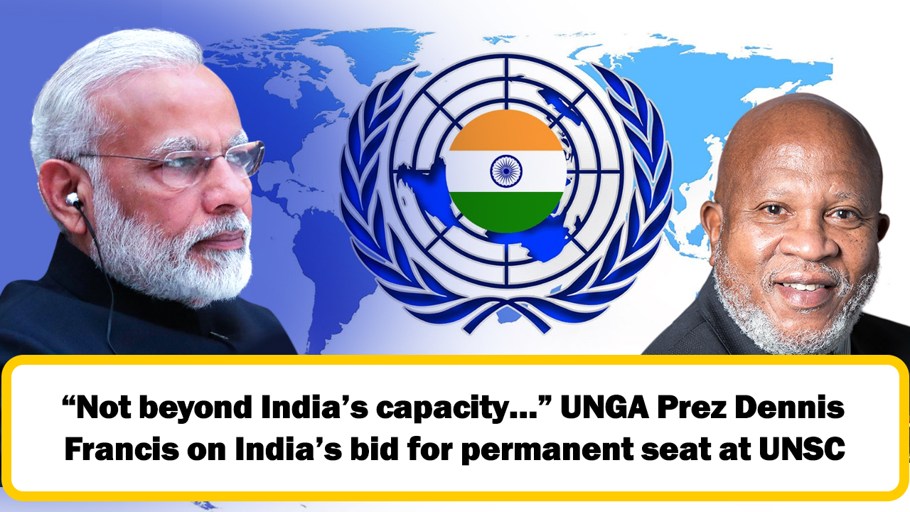 `Not beyond India`s capacity` UNGA Prez Dennis Francis on India`s bid for permanent seat at UNSC