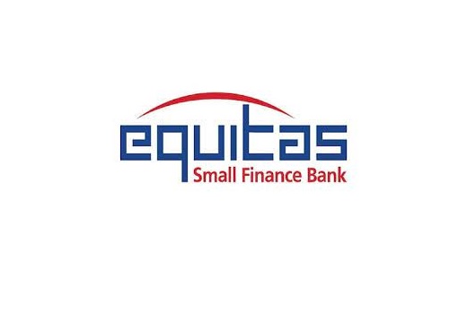 Buy Equitas Small Finance Bank Ltd For Target Rs. 75 - Yes Securities