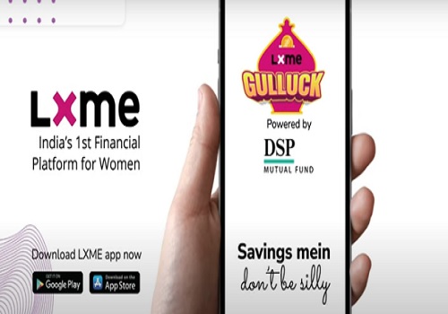 LXME GULLUCK: First-of-its-kind Digital Saving Tool for Women, unveiled by LXME & DSP Mutual Fund 