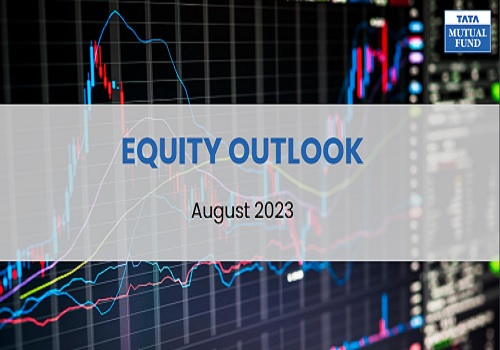 Equity Outlook August 2023 By Tata Mutual Fund