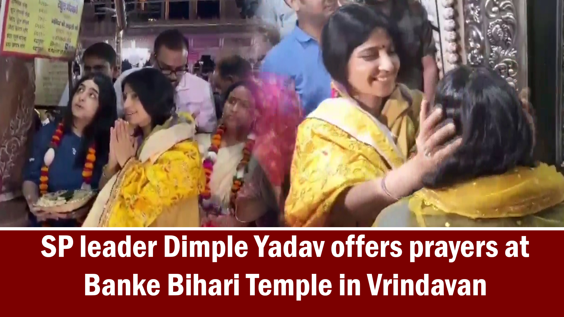 SP leader Dimple Yadav offers prayers at Banke Bihari Temple, in Vrindavan, Mathura