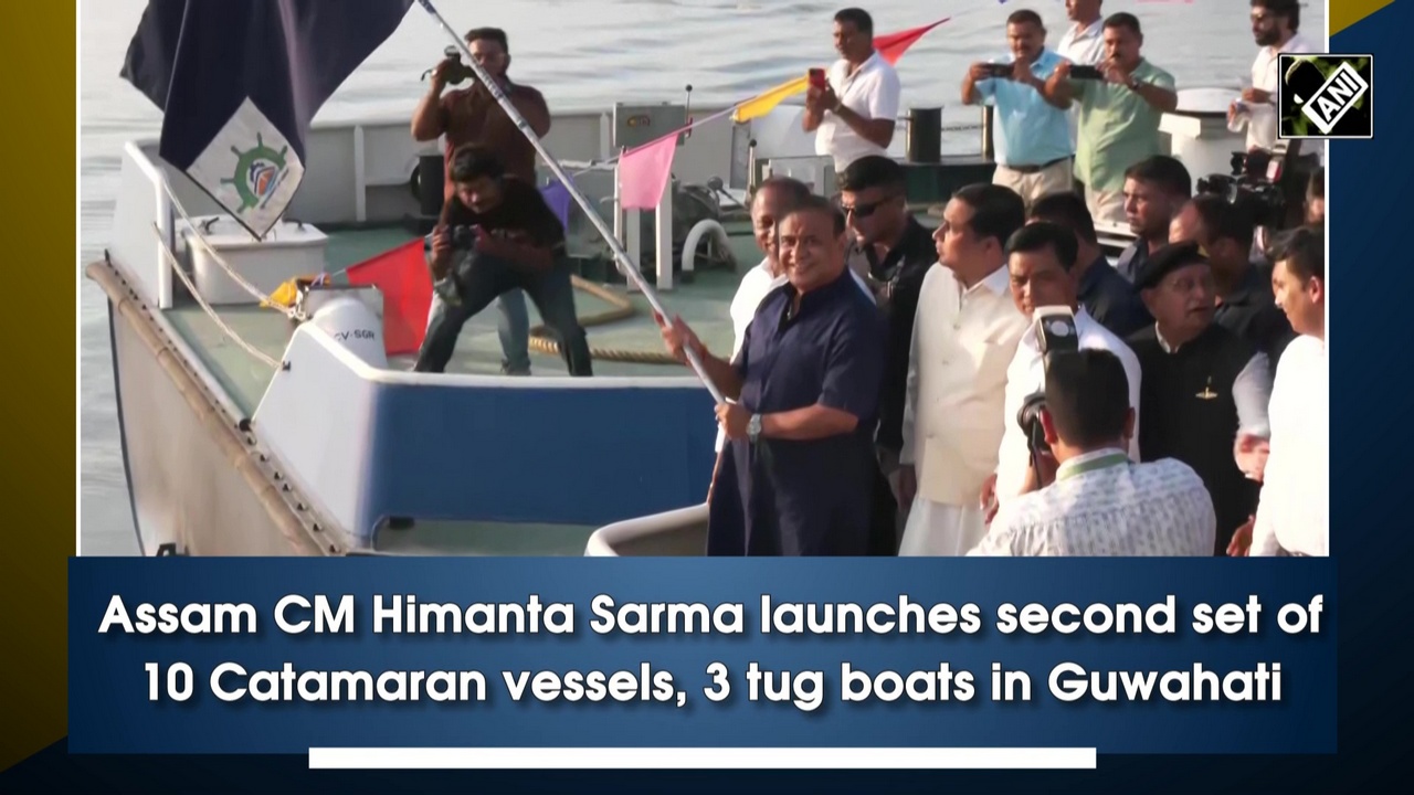 Assam CM Himanta Sarma launches second set of 10 Catamaran vessels, 3 tug boats in Guwahati
