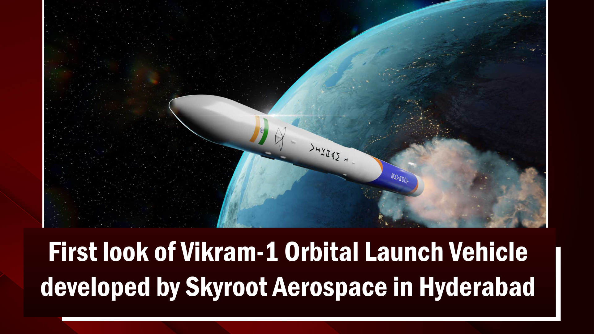 First look of Vikram-1 Orbital Launch Vehicle developed by Skyroot Aerospace in Hyderabad