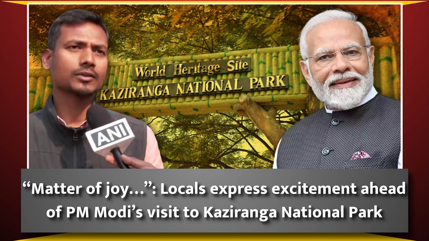 `Matter of joy` Locals express excitement ahead of Prime Minister Narendra Modi visit to Kaziranga National Park