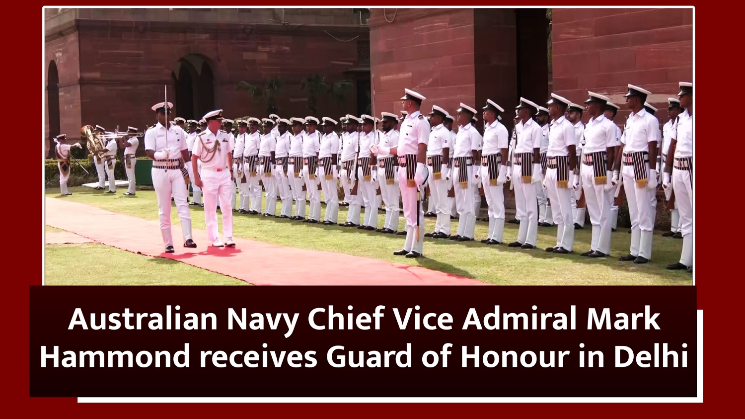 Australian Navy Chief Vice Admiral Mark Hammond receives Guard of Honour in Delhi