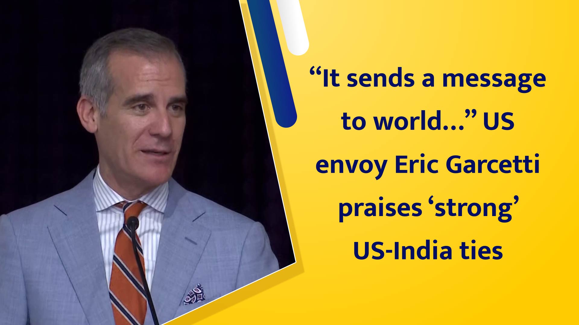``It sends a message to world`` US envoy Eric Garcetti praises `strong` US-India tie