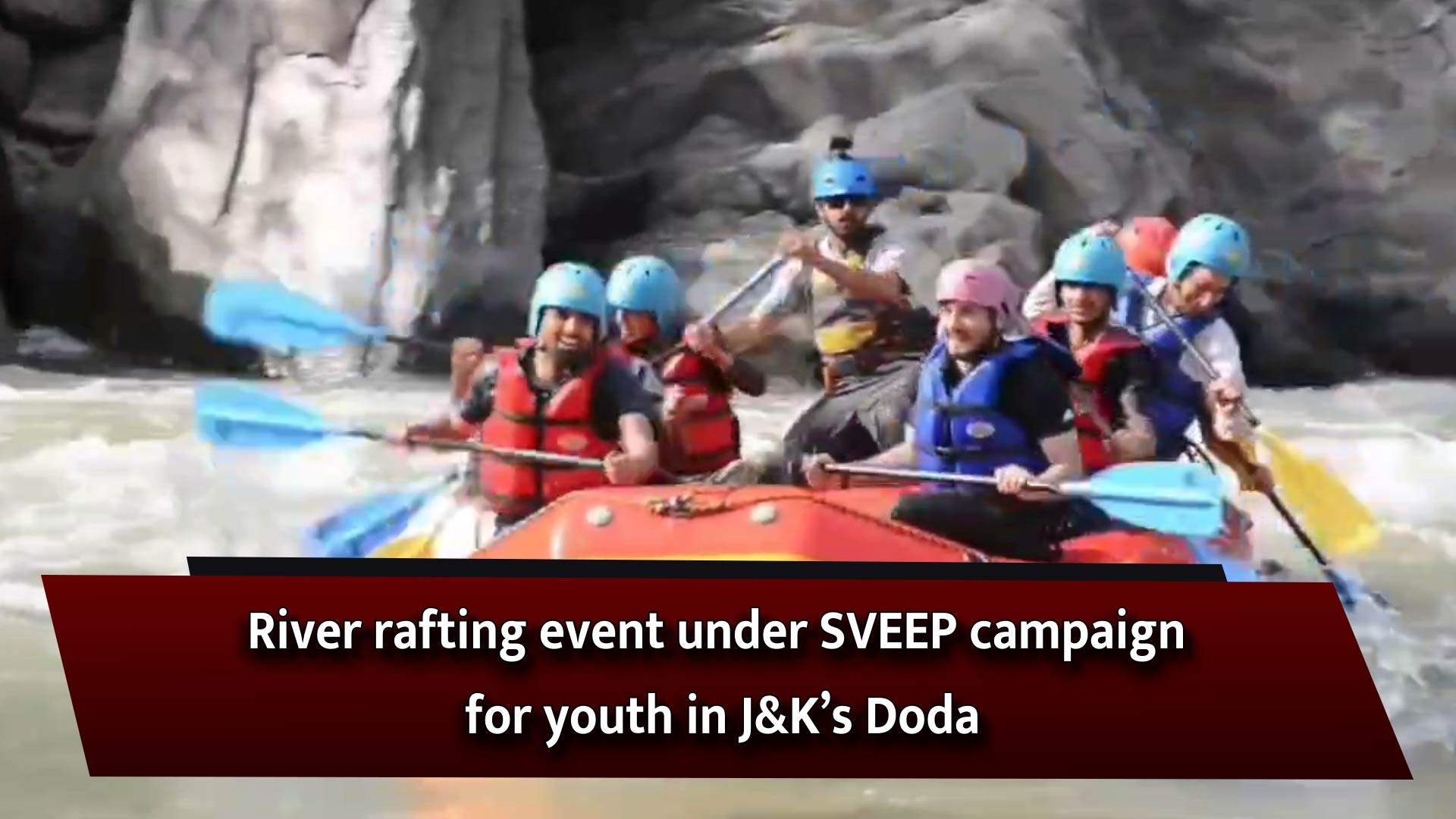 River rafting event under SVEEP campaign for youth in J&K`s Doda