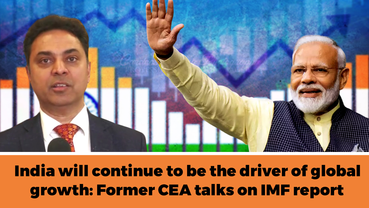 India will continue to be the driver of global growth: Former CEA talks on IMF report