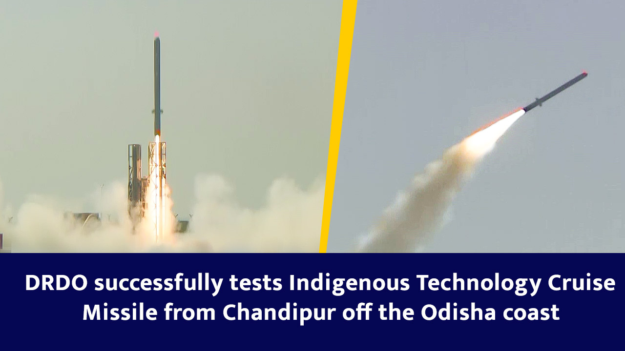 DRDO successfully tests Indigenous Technology Cruise Missile from Chandipur off the Odisha coast