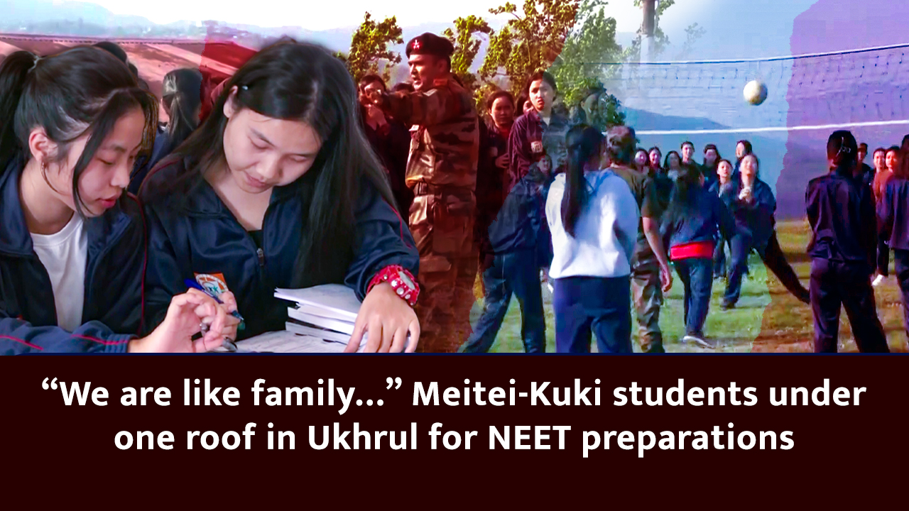 ``We are like family`` Meitei-Kuki students under one roof in Ukhrul for NEET preparations