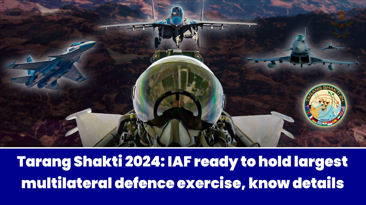 Tarang Shakti 2024: IAF ready to hold largest multilateral defence exercise, know details