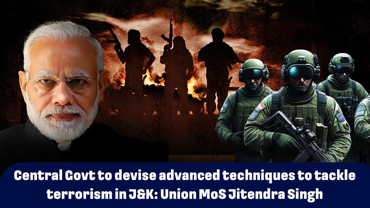 Central Govt to devise advanced techniques to tackle terrorism in J&K: Union MoS Jitendra Singh