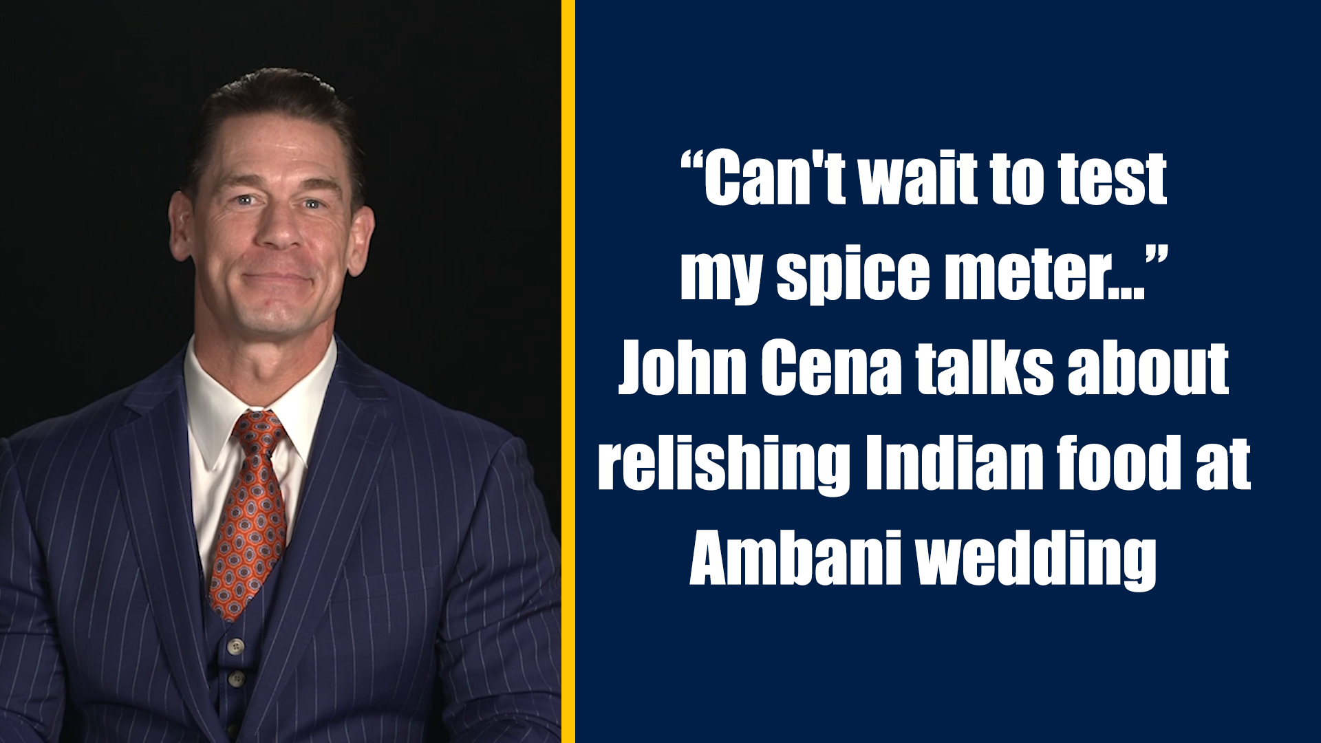 Can't wait to test my spice meter John Cena talks about relishing Indian food at Ambani wedding