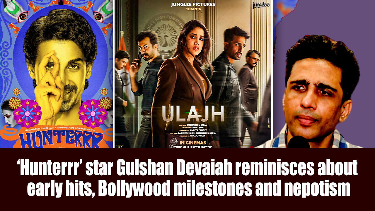 Hunterrr star Gulshan Devaiah reminisces about early hits, Bollywood milestones and nepotism