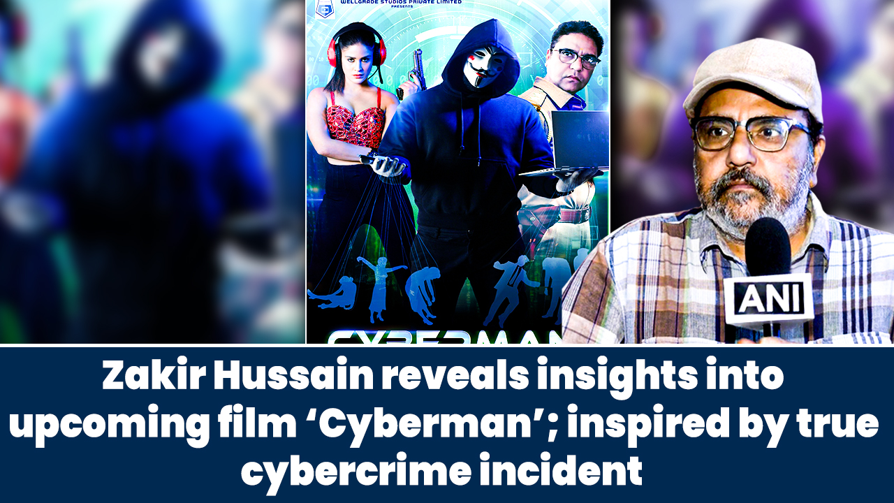 Zakir Hussain reveals insights into upcoming film Cyberman; inspired by true cybercrime incident