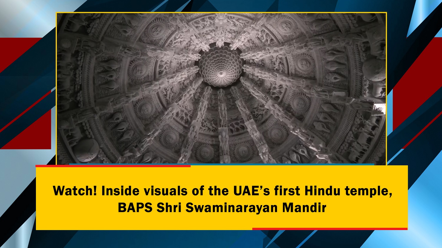 Watch! Inside visuals of the UAE ~s first Hindu temple BAPS Shri Swaminarayan Mandir