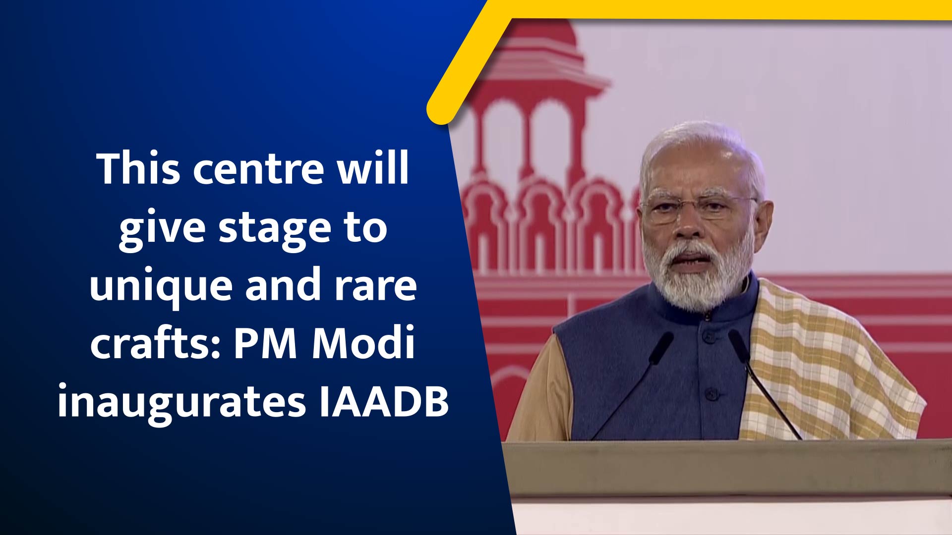 This centre will give stage to unique and rare crafts: PM Narendra Modi inaugurates IAADB