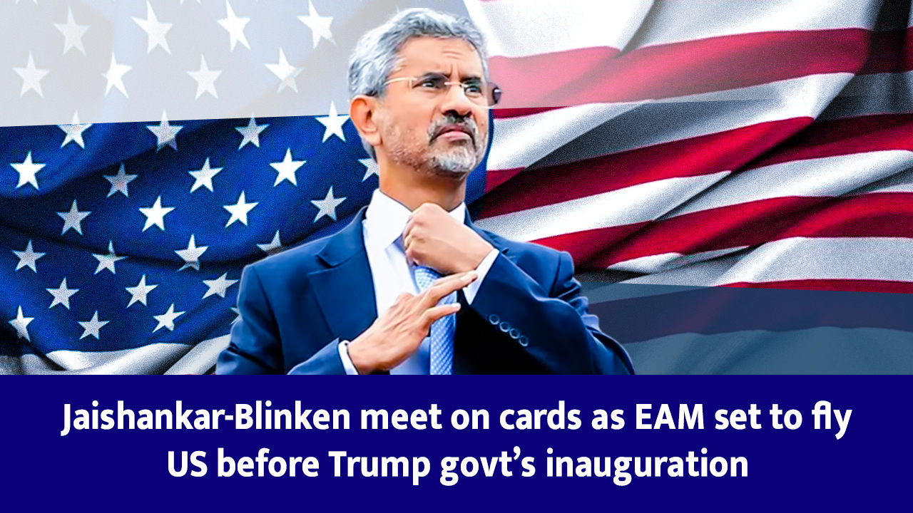 Jaishankar-Blinken meet on cards as EAM set to fly US before Trump govts inauguration