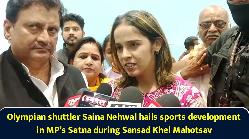 Olympian shuttler Saina Nehwal hails sports development in MP`s Satna during Sansad Khel Mahotsav