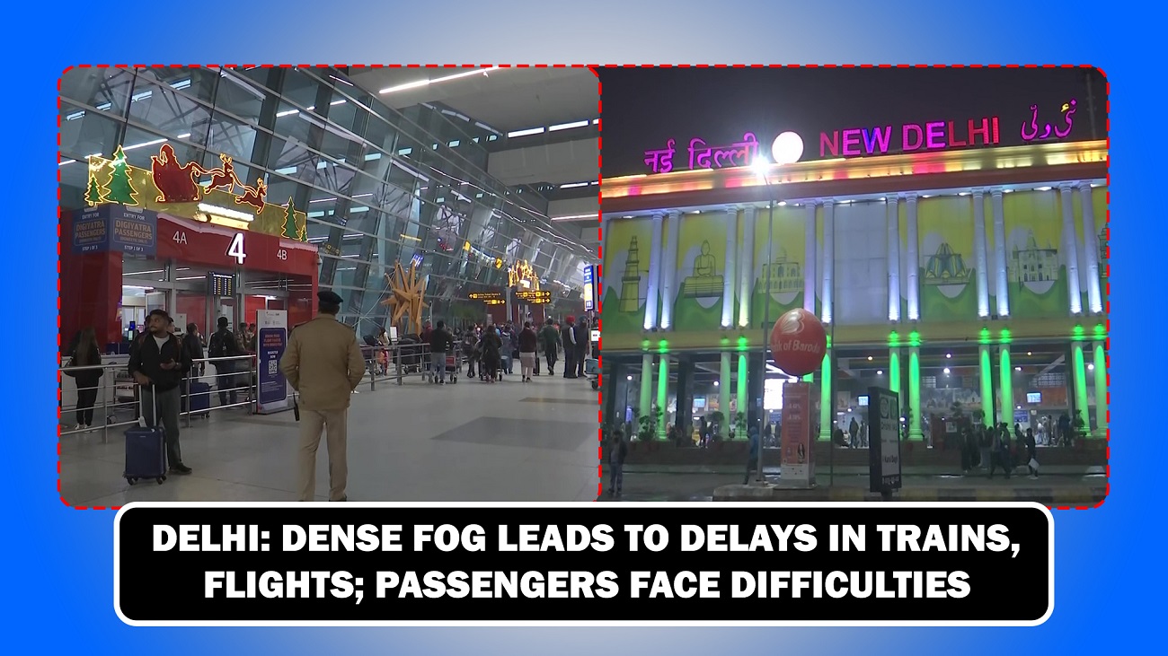 Delhi: Dense fog leads to delays in trains, flights; passengers face difficulties