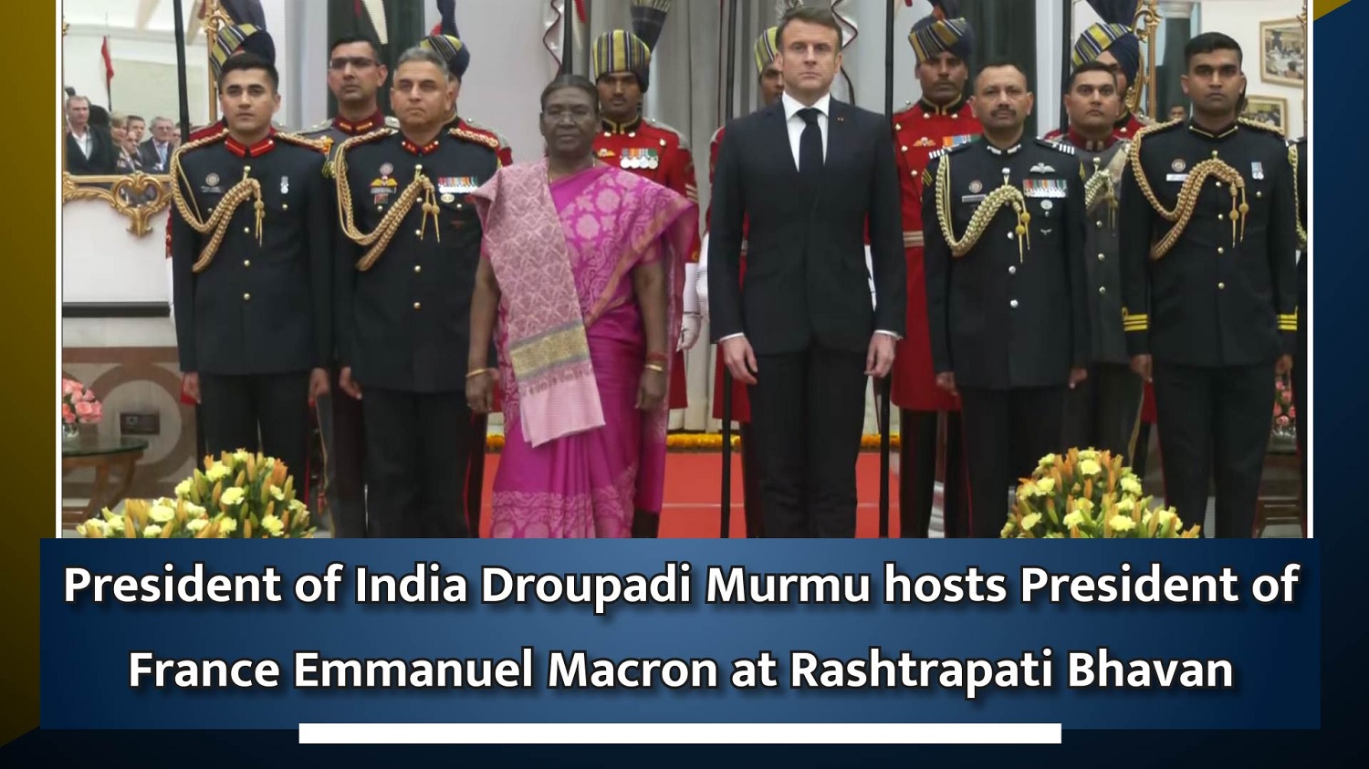 President of India Droupadi Murmu hosts President of France Emmanuel Macron at Rashtrapati Bhavan