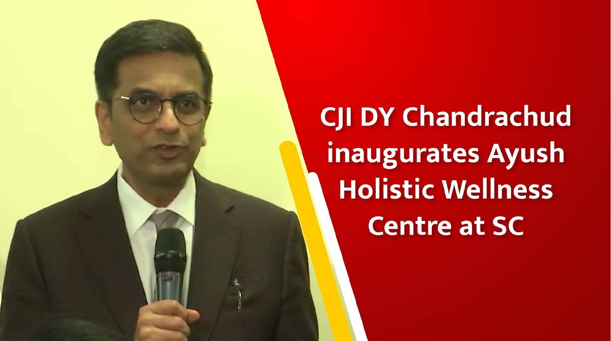 CJI DY Chandrachud inaugurates Ayush Holistic Wellness Centre at SC