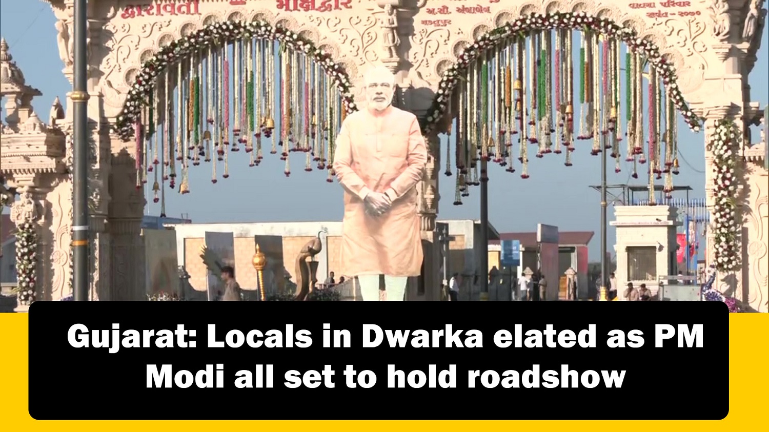 Gujarat` Locals in Dwarka elated as Prime Minister Narendra Modi all set to hold roadshow