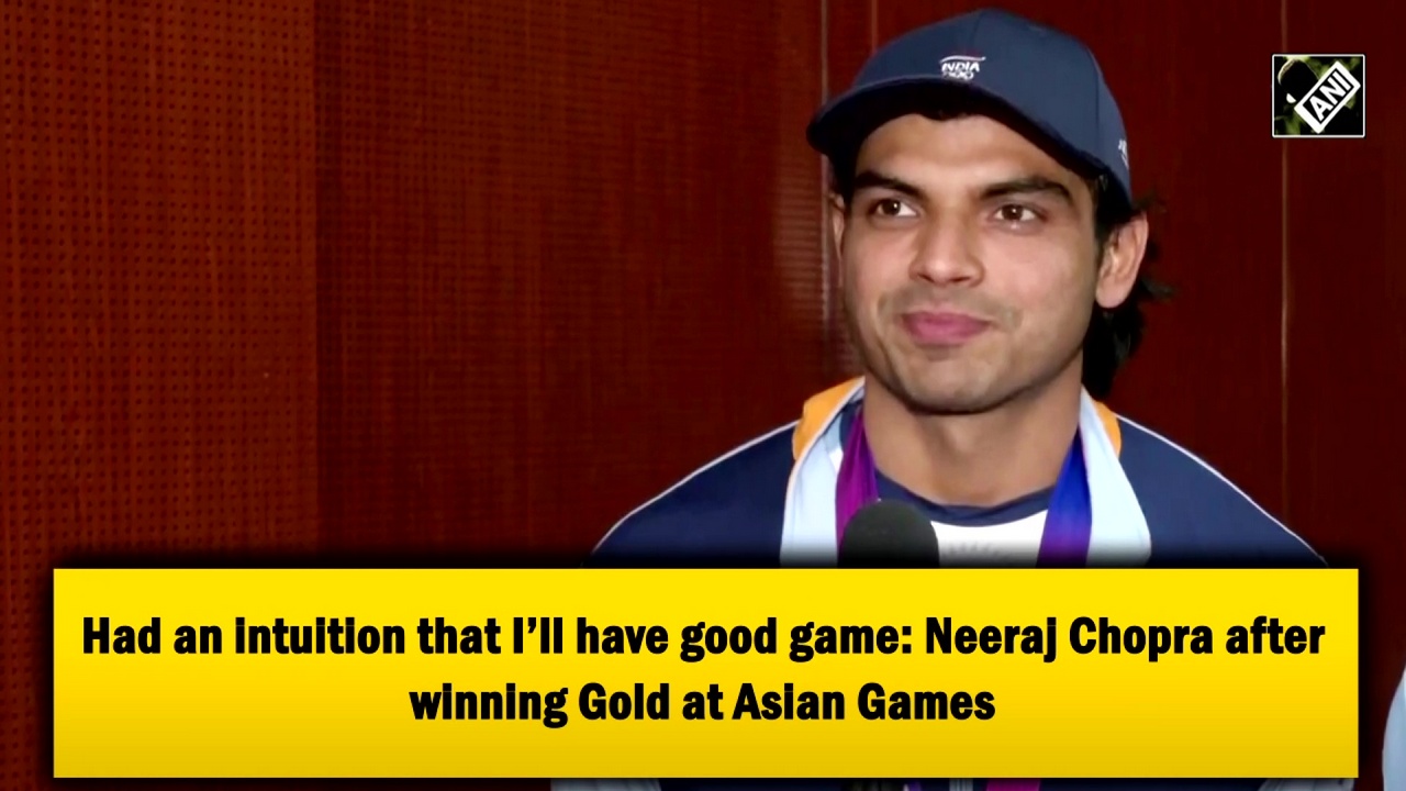 Had an intuition that I`ll have good game: Neeraj Chopra after winning Gold at Asian Games