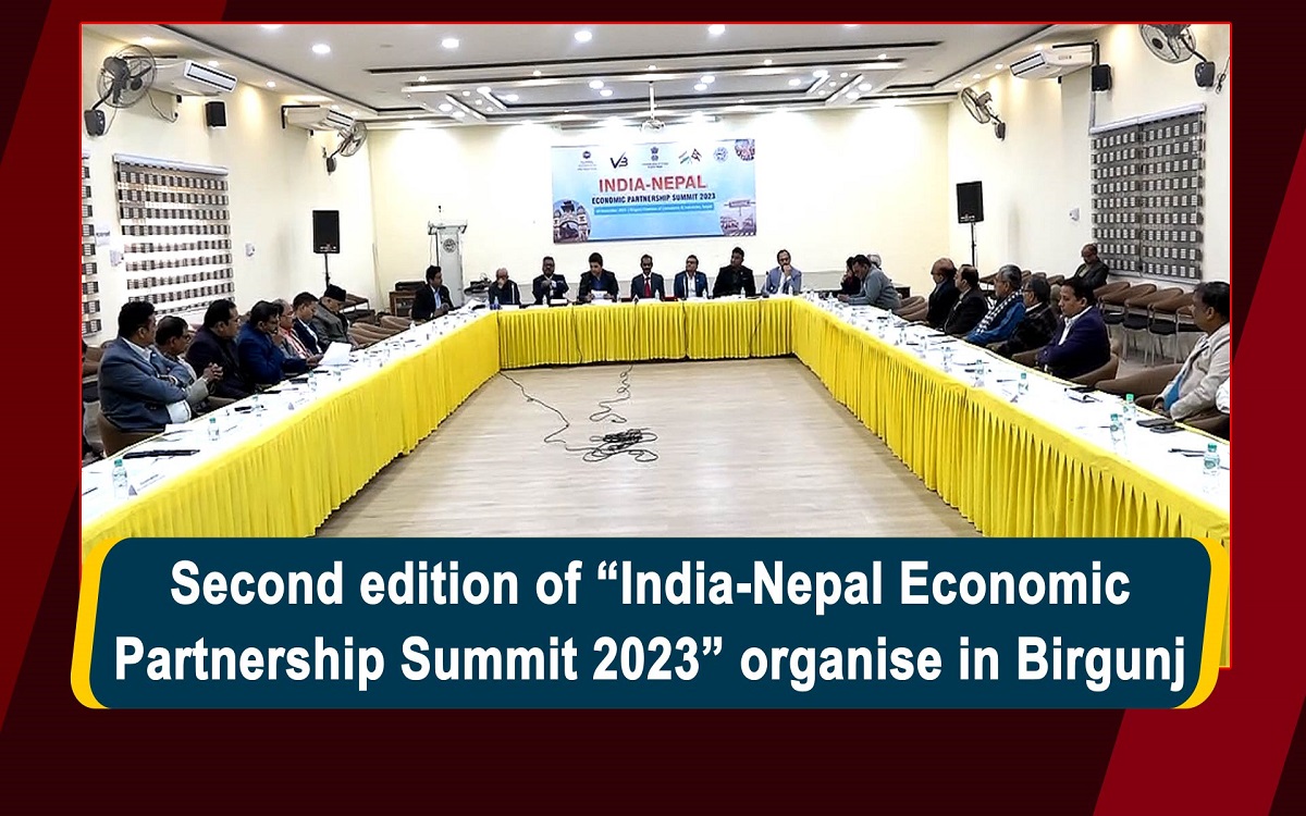 Second edition of `India-Nepal Economic Partnership Summit 2023` organise in Birgunj