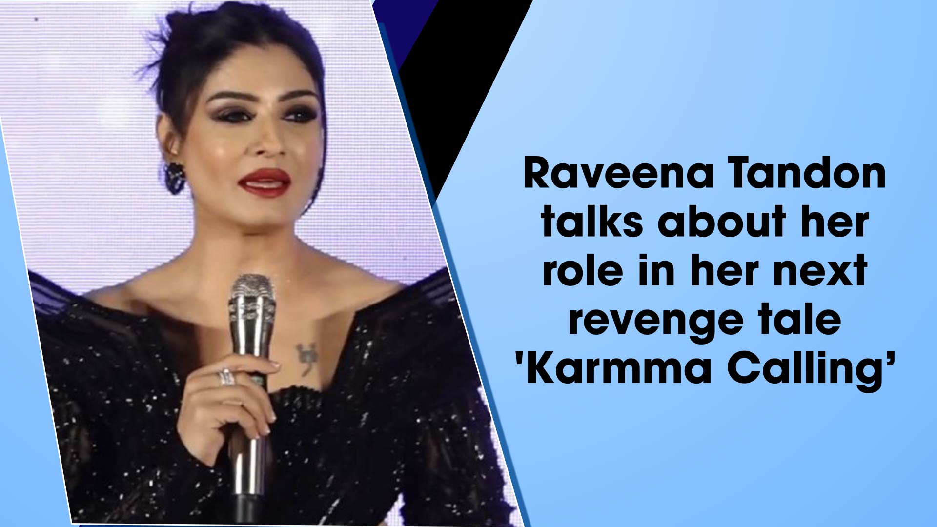Raveena Tandon talks about her role in her next revenge tale `Karmma Calling`