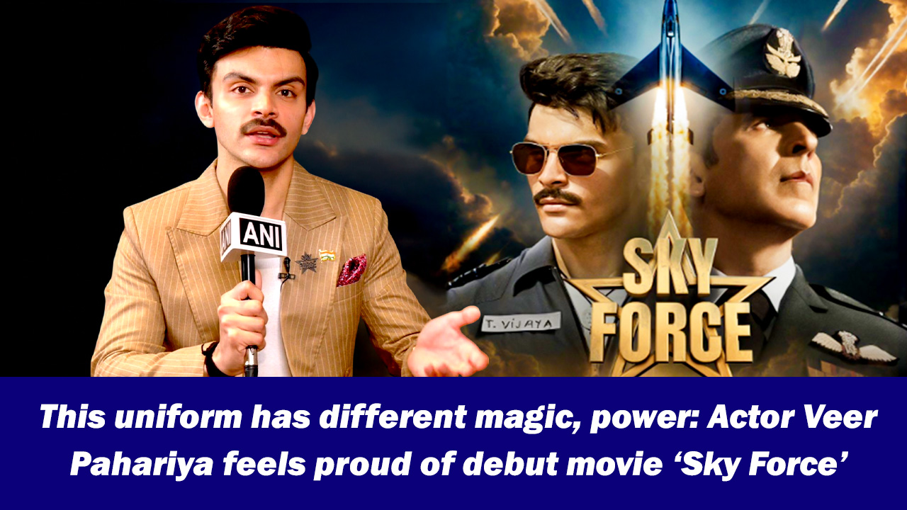 This uniform has different magic, power: Actor Veer Pahariya feels proud of debut movie Sky Force