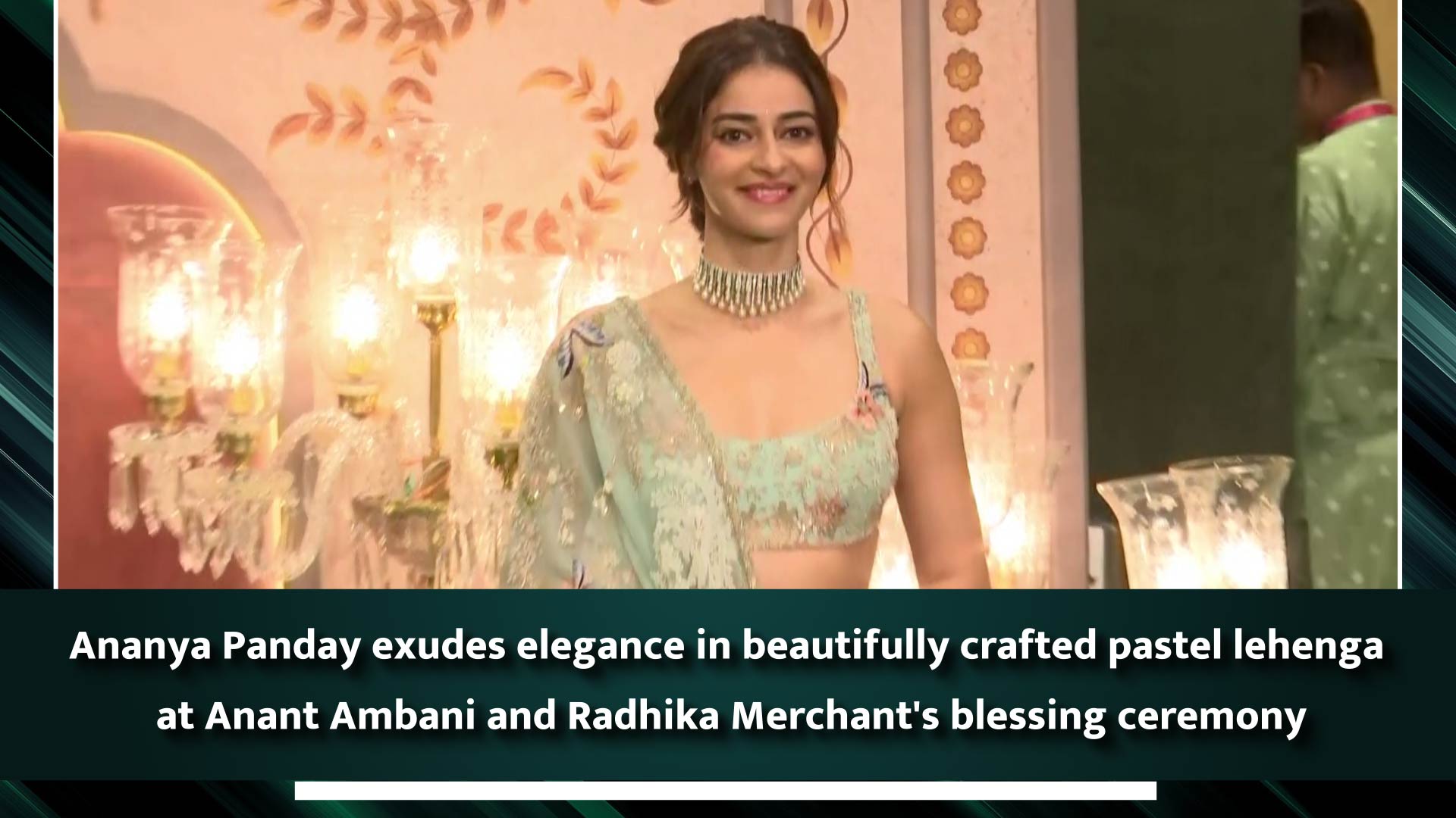 Ananya Panday exudes elegance in beautifully crafted pastel lehenga at Anant Ambani and Radhika Merchant's blessing ceremony
