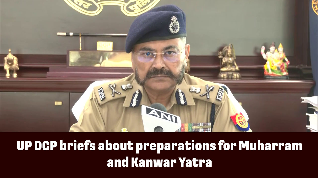 UP DGP briefs about preparations for Muharram and Kanwar Yatra