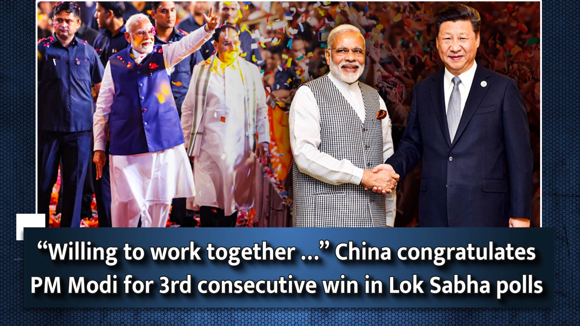 ``Willing to work together....`` China congratulates PM Modi for 3rd consecutive win in Lok Sabha polls
