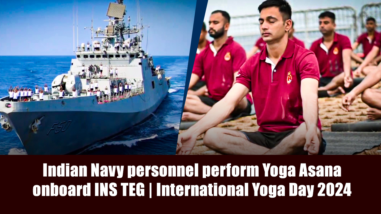 Indian Navy personnel perform Yoga Asana onboard INS TEG International Yoga Day 2024
