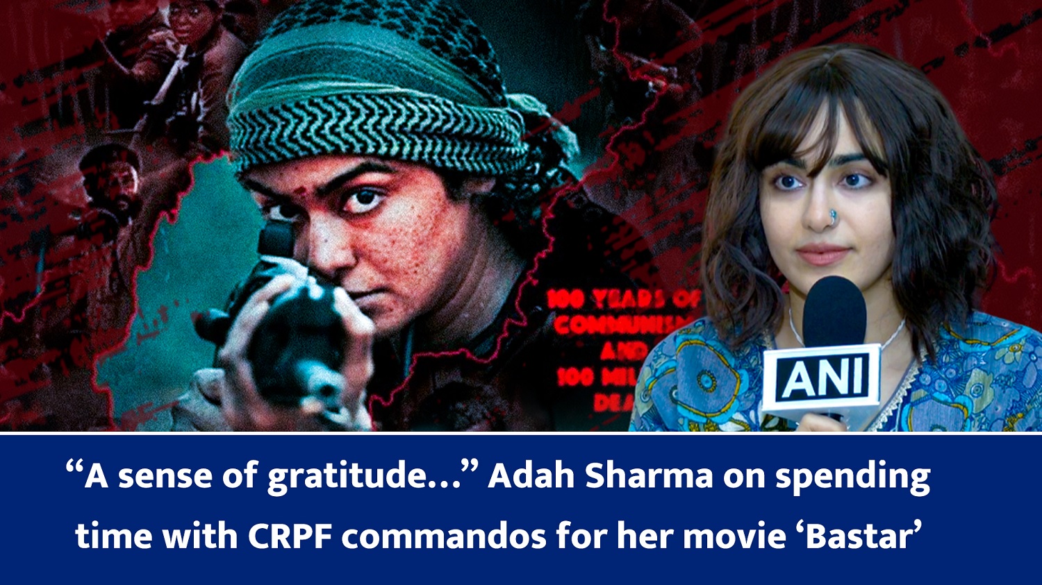 `A sense of gratitude` Adah Sharma on spending time with CRPF commandos for her movie `Bastar`