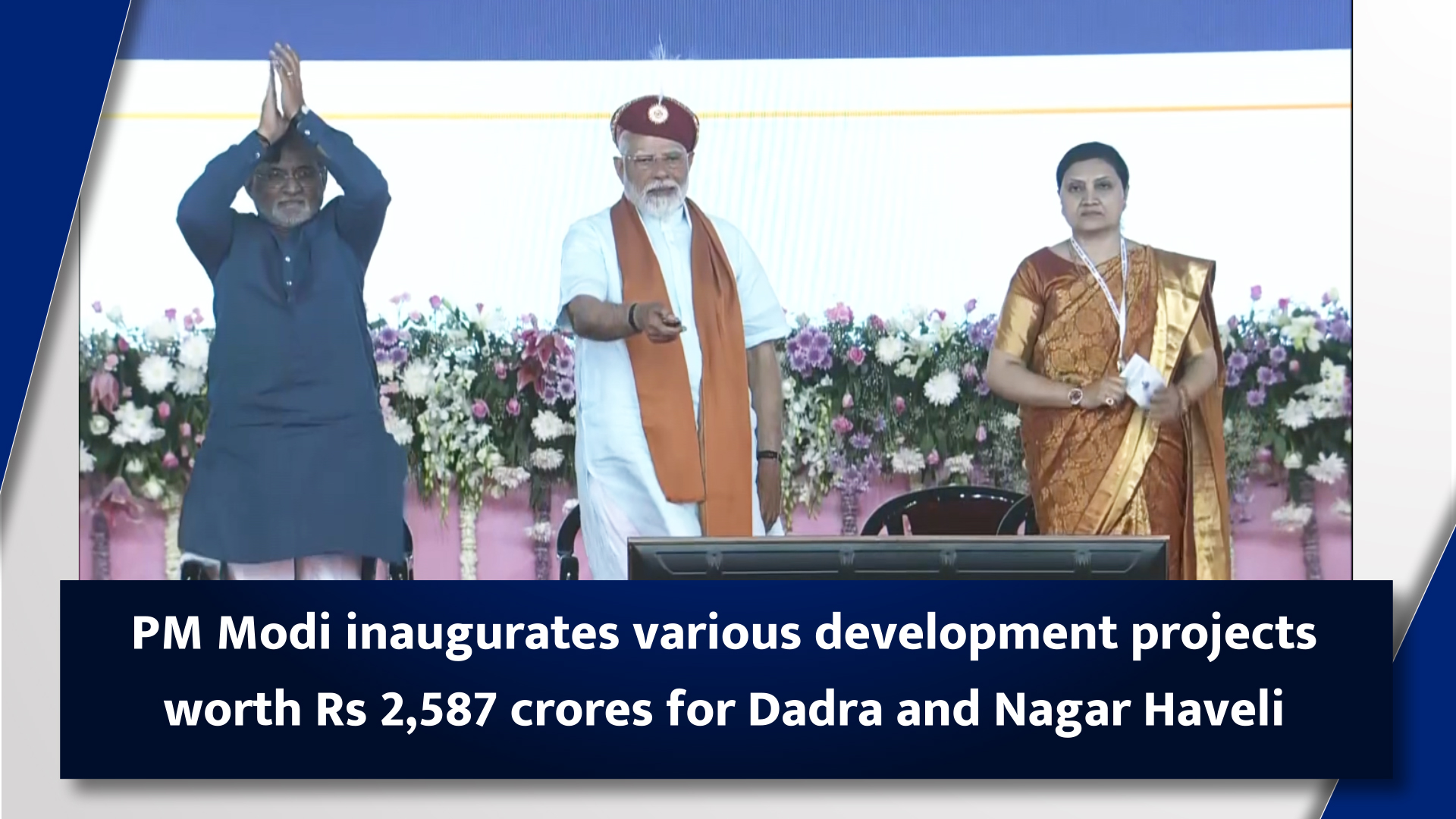 Prime Minister Narendra Modi inaugurates various development projects worth Rs 2,587 crores for Dadra and Nagar Haveli