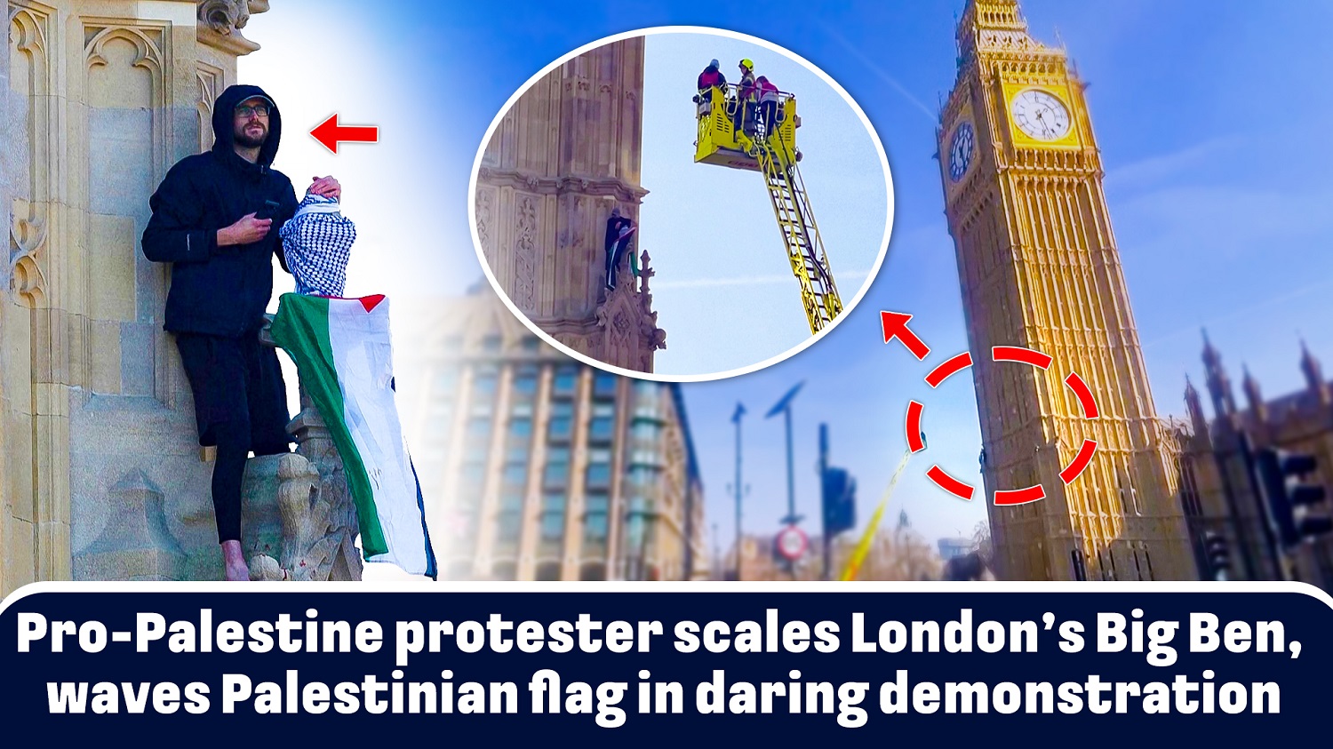 Pro-Palestine protester scales Londons Big Ben, waves Palestinian flag in daring demonstration