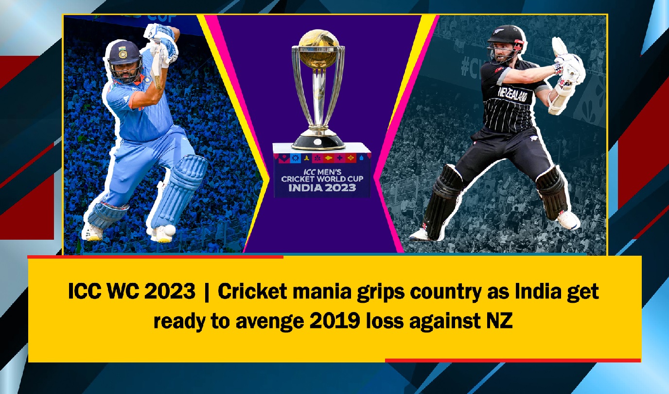 ICC WC 2023 | Cricket mania grips country as India get ready to avenge 2019 loss against NZ