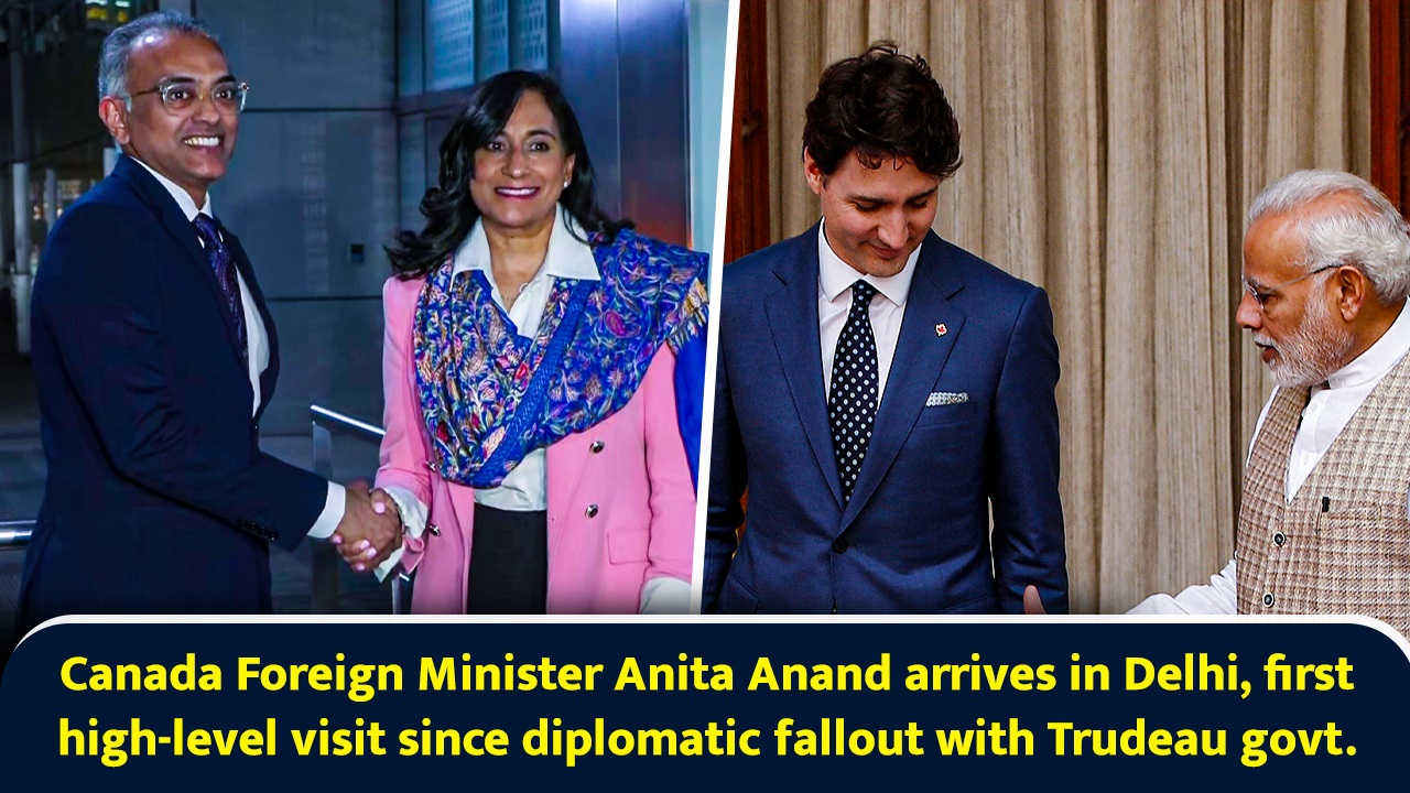 Canada Foreign Minister Anita Anand arrives in Delhi, first high-level visit since diplomatic fallout with Trudeau govt.