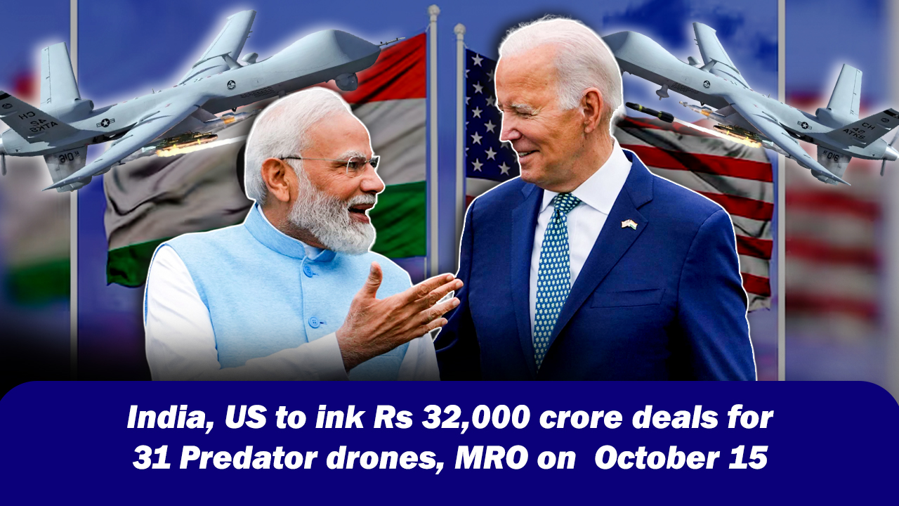 India, US to ink Rs 32,000 crore deals for 31 Predator drones, MRO on October 15