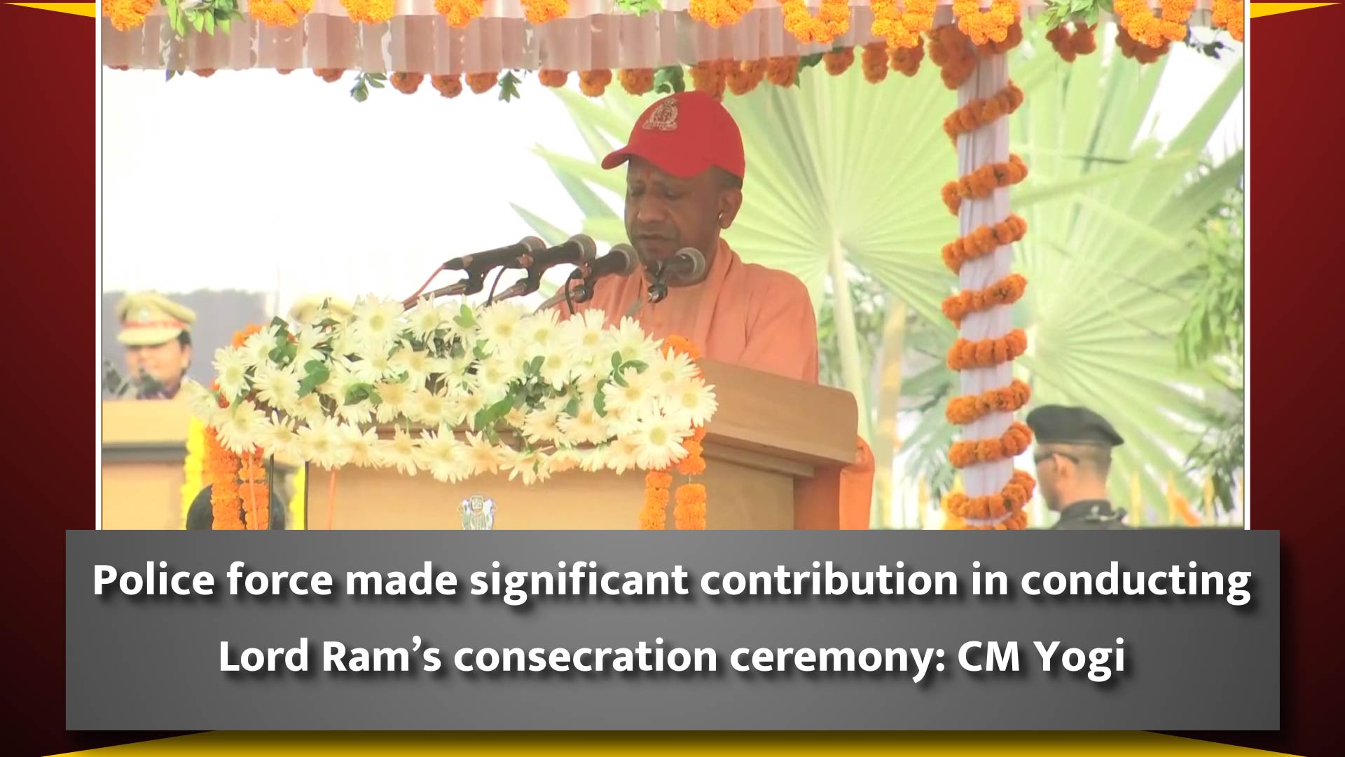 Police force made significant contribution in conducting Lord Rams consecration ceremony: CM Yogi