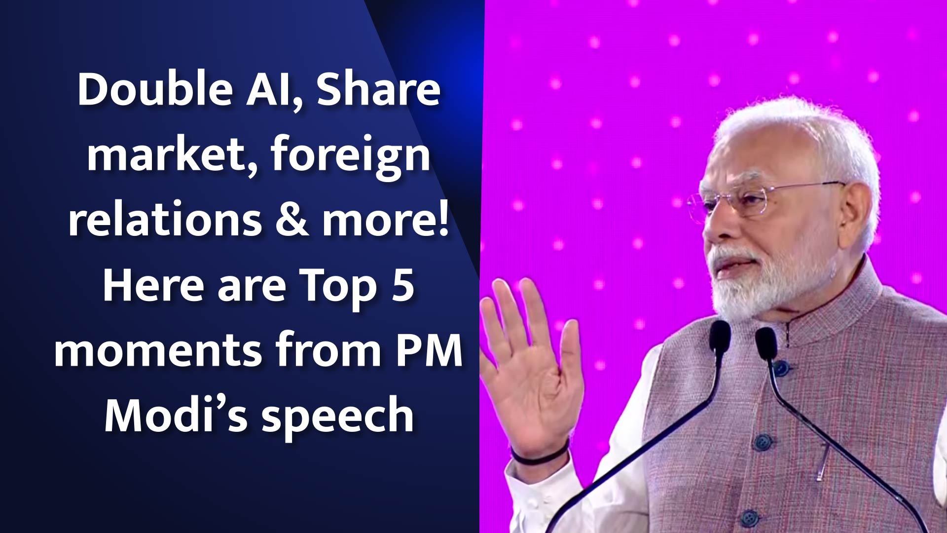 Double AI, Share market, foreign relations & more! Here are Top 5 moments from PM Narendra Modi`s speech