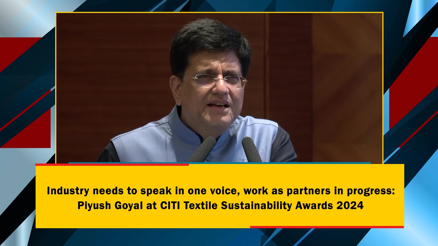 Industry needs to speak in one voice, work as partners in progress: Piyush Goyal at CITI Textile Sustainability Awards 2024