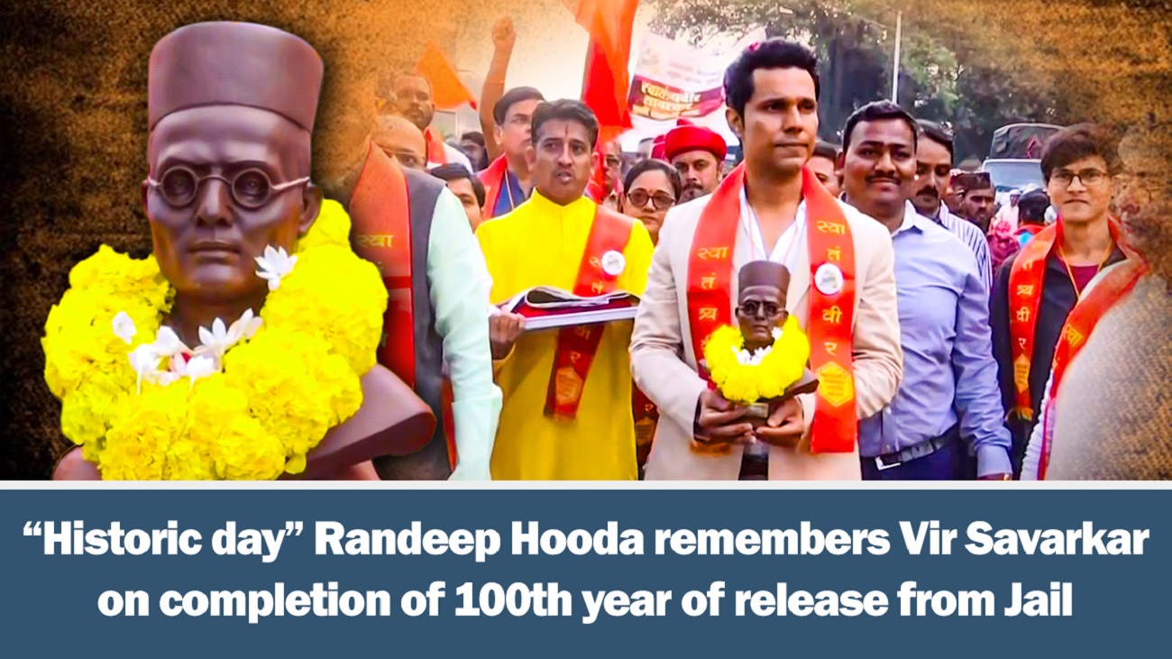 `Historic day` Randeep Hooda remembers Vir Savarkar on completion of 100th year of release from Jail