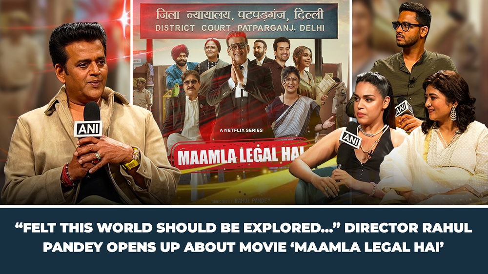 Felt this world should be explored` Director Rahul Pandey opens up about movie`Maamla Legal Hai`