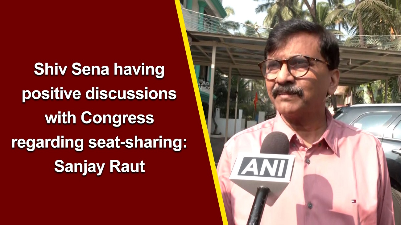 Shiv Sena having positive discussions with Congress regarding seat-sharing: Sanjay Raut