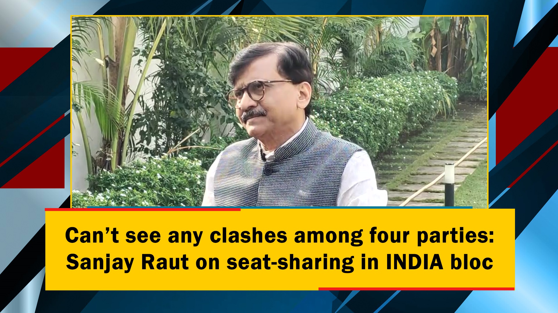 Can`t see any clashes among four parties: Sanjay Raut on seat-sharing in INDIA bloc